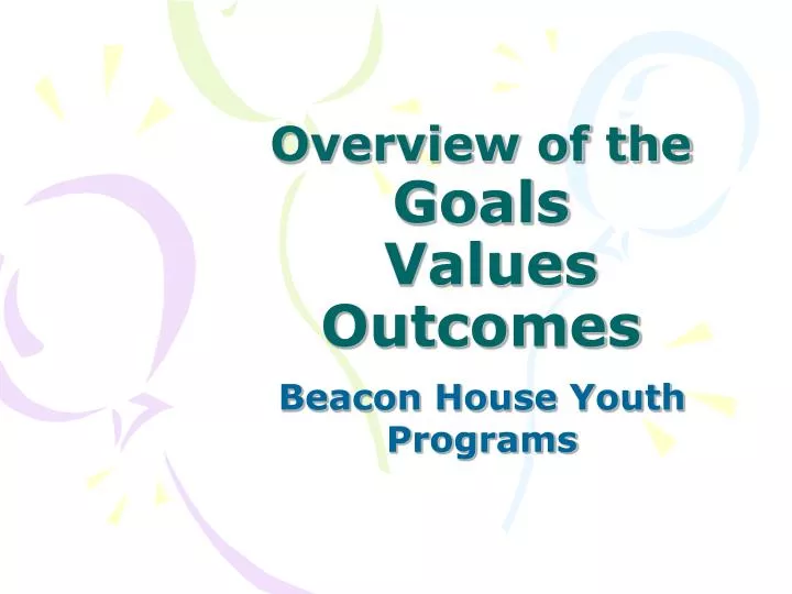 overview of the goals values outcomes