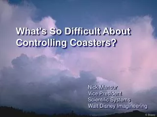 What’s So Difficult About Controlling Coasters?