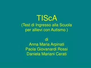 TIScA (Test di Ingresso alla Scuola per allievi con Autismo ) di Anna Maria Arpinati Paola Giovanardi Rossi Daniela M