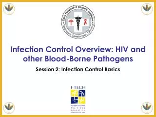 Infection Control Overview: HIV and other Blood-Borne Pathogens