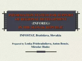 INFORMATION SYSTEM FOR SUPPORT OF REGIONAL DEVELOPMENT (INFOREG) IN THE SLOVAK REPUBLIC