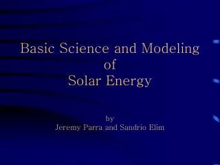 Basic Science and Modeling of Solar Energy