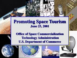 Promoting Space Tourism June 25, 2001 Office of Space Commercialization Technology Administration U.S. Department of Co