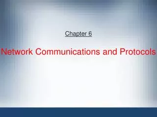 Chapter 6 Network Communications and Protocols