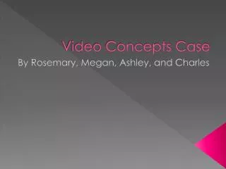 Video Concepts Case