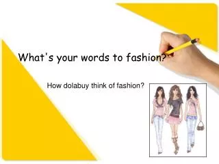 What's your words to fashion?