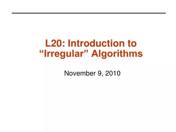 l20 introduction to irregular algorithms