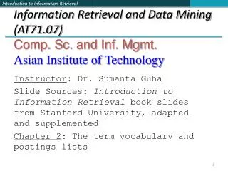 Information Retrieval and Data Mining (AT71.07) Comp. Sc. and Inf. Mgmt. Asian Institute of Technology
