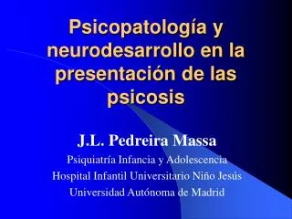 Psicopatología y neurodesarrollo en la presentación de las psicosis