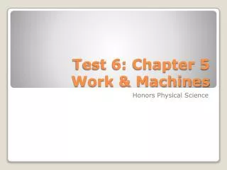 Test 6: Chapter 5 Work &amp; Machines