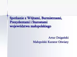 Spotkanie z Wójtami, Burmistrzami, Prezydentami i Starostami województwa małopolskiego