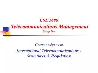 CSE 5806 Telecommunications Management Group Two