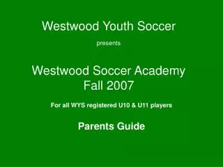 Westwood Youth Soccer presents Westwood Soccer Academy Fall 2007
