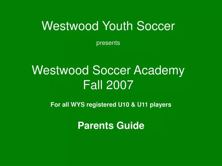 westwood youth soccer presents westwood soccer academy fall 2007
