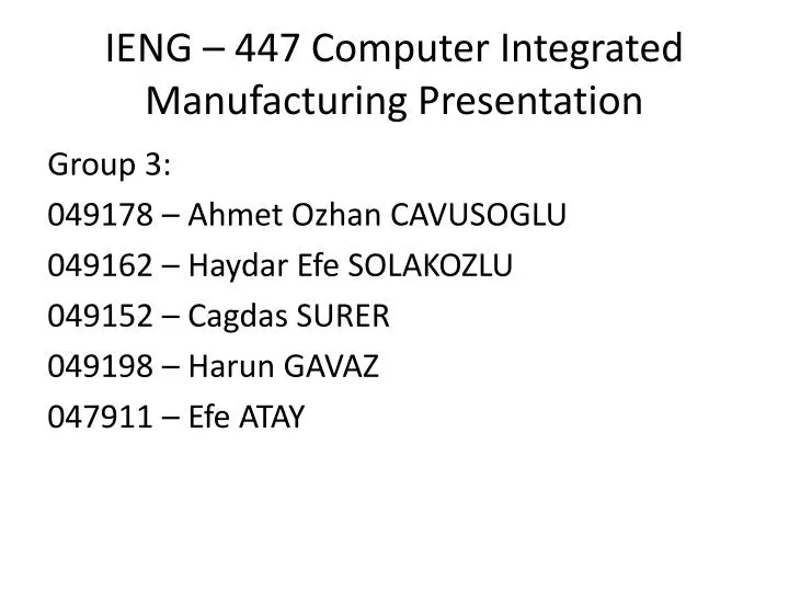 ieng 447 computer integrated manufacturing presentation