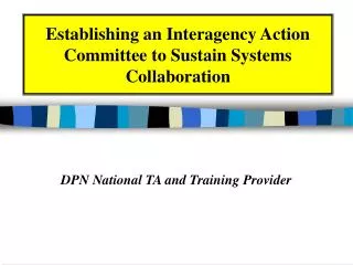Establishing an Interagency Action Committee to Sustain Systems Collaboration