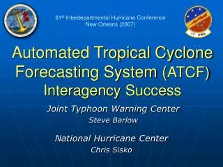 Automated Tropical Cyclone Forecasting System ( ATCF) Interagency Success