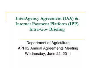 InterAgency Agreement (IAA) &amp; Internet Payment Platform (IPP) Intra-Gov Briefing