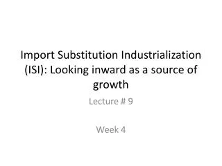 Import Substitution Industrialization (ISI): Looking inward as a source of growth