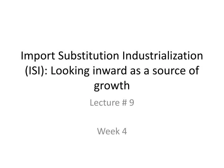 import substitution industrialization isi looking inward as a source of growth