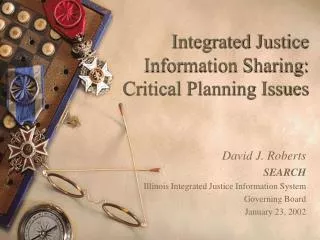 Integrated Justice Information Sharing: Critical Planning Issues