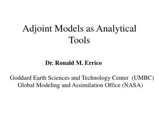 Adjoint Models as Analytical Tools