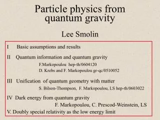 Particle physics from quantum gravity Lee Smolin