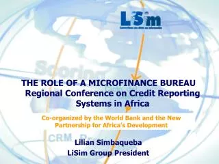 THE ROLE OF A MICROFINANCE BUREAU Regional Conference on Credit Reporting Systems in Africa