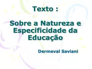 Texto : Sobre a Natureza e Especificidade da Educação