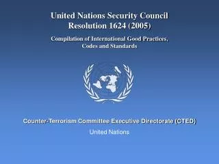 United Nations Security Council Resolution 1624 (2005) Compilation of International Good Practices, Codes and Standard