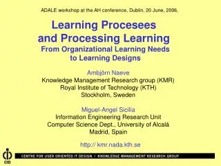 Learning Procesees and Processing Learning From Organizational Learning Needs to Learning Designs