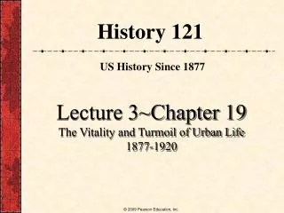 Lecture 3~Chapter 19 The Vitality and Turmoil of Urban Life 1877-1920