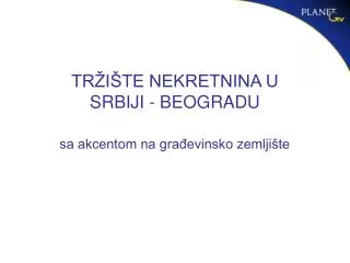 TRŽIŠTE NEKRETNINA U SRBIJI - BEOGRADU sa akcentom na građevinsko zemljište