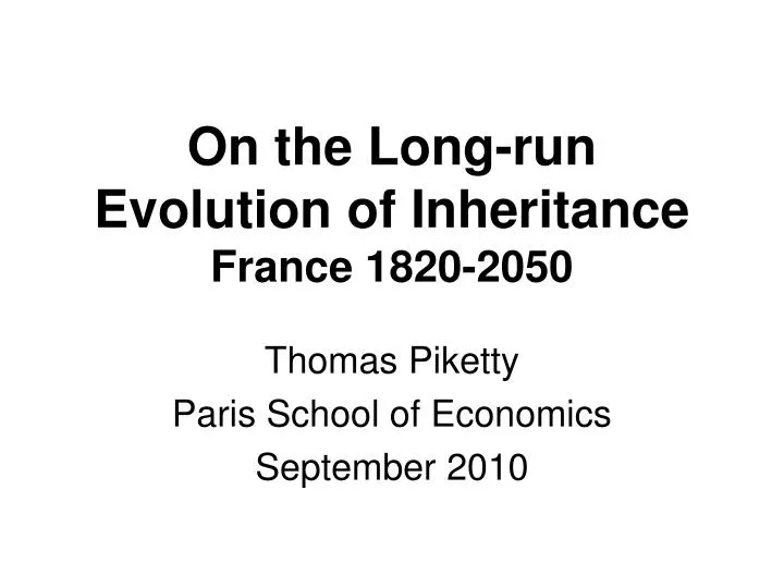 on the long run evolution of inheritance france 1820 2050