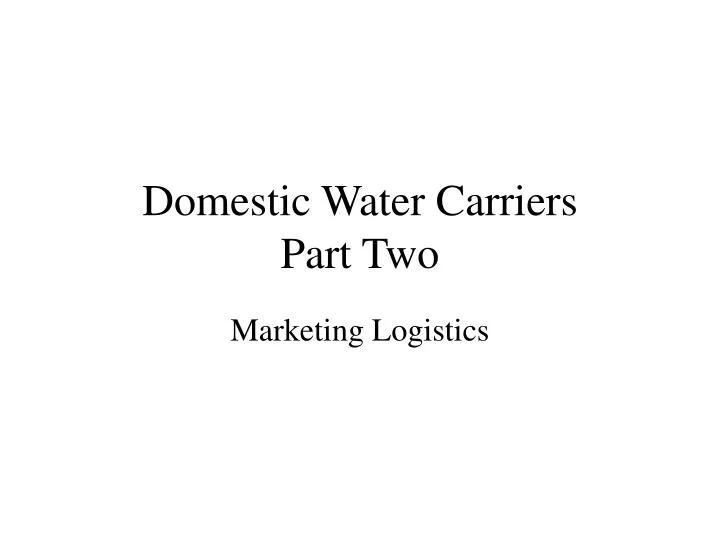 domestic water carriers part two