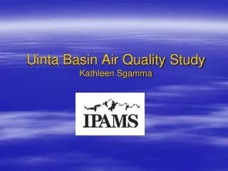Uinta Basin Air Quality Study Kathleen Sgamma