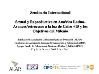 Seminario Internacional Sexual y Reproductiva en América Latina- Avances/retrocesos a la luz de Cairo +15 y los Objetivo
