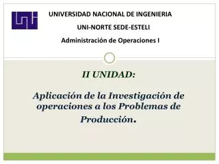 II UNIDAD: Aplicación de la Investigación de operaciones a los Problemas de Producción .
