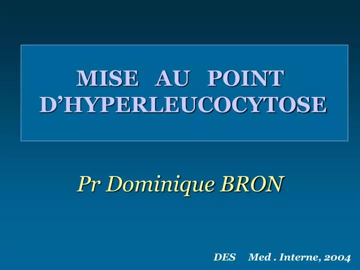 mise au point d hyperleucocytose pr dominique bron