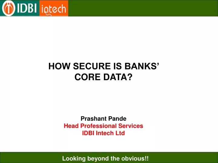 how secure is banks core data prashant pande head professional services idbi intech ltd