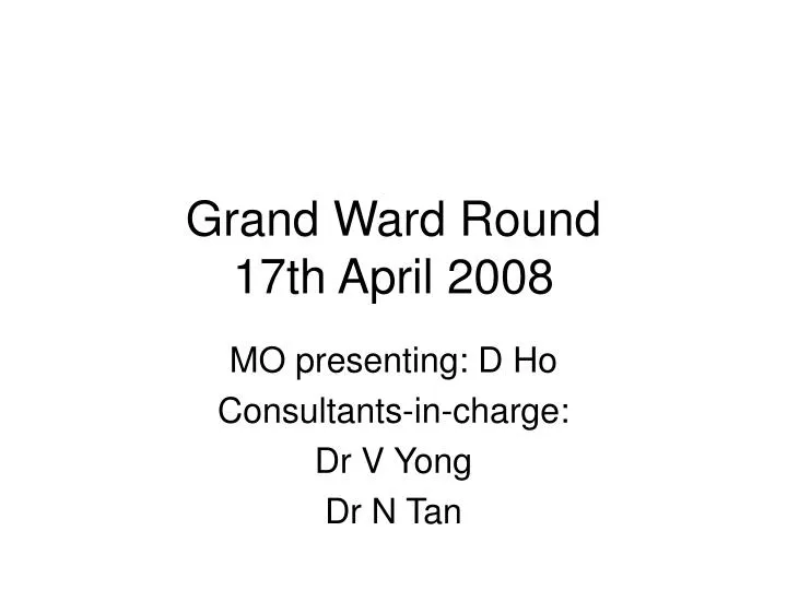 grand ward round 17th april 2008