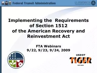 Implementing the Requirements of Section 1512 of the American Recovery and Reinvestment Act FTA Webinars 9/22, 9/23, 9