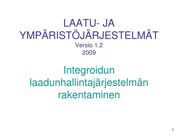 laatu ja ymp rist j rjestelm t versio 1 2 2009 integroidun laadunhallintaj rjestelm n rakentaminen