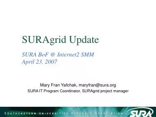 SURAgrid Update SURA BoF @ Internet2 SMM April 23, 2007