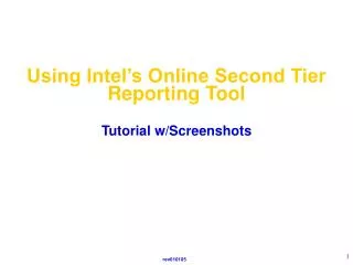 Using Intel’s Online Second Tier Reporting Tool Tutorial w/Screenshots