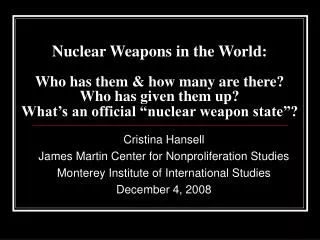 Nuclear Weapons in the World: Who has them &amp; how many are there? Who has given them up? What’s an official “nuclear