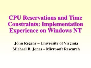 CPU Reservations and Time Constraints: Implementation Experience on Windows NT