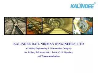 KALINDEE RAIL NIRMAN (ENGINEERS) LTD A Leading Engineering &amp; Construction Company for Railway Infrastructure : Tra