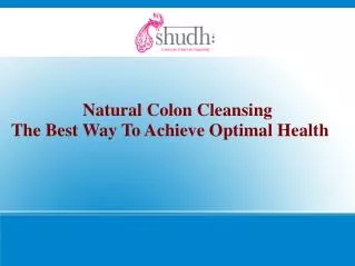 Natural Colon Cleansing – The Best Way To Achieve Optimal He