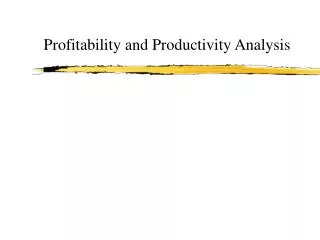 Profitability and Productivity Analysis